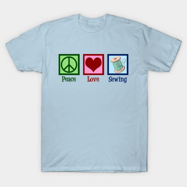 Peace Love Sewing T-Shirt by epiclovedesigns